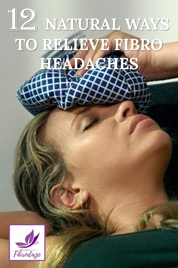 12 Natural Ways To Relieve Fibromyalgia Headaches