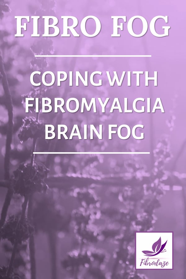 Fibro Fog: Coping With Fibromyalgia Brain Fog