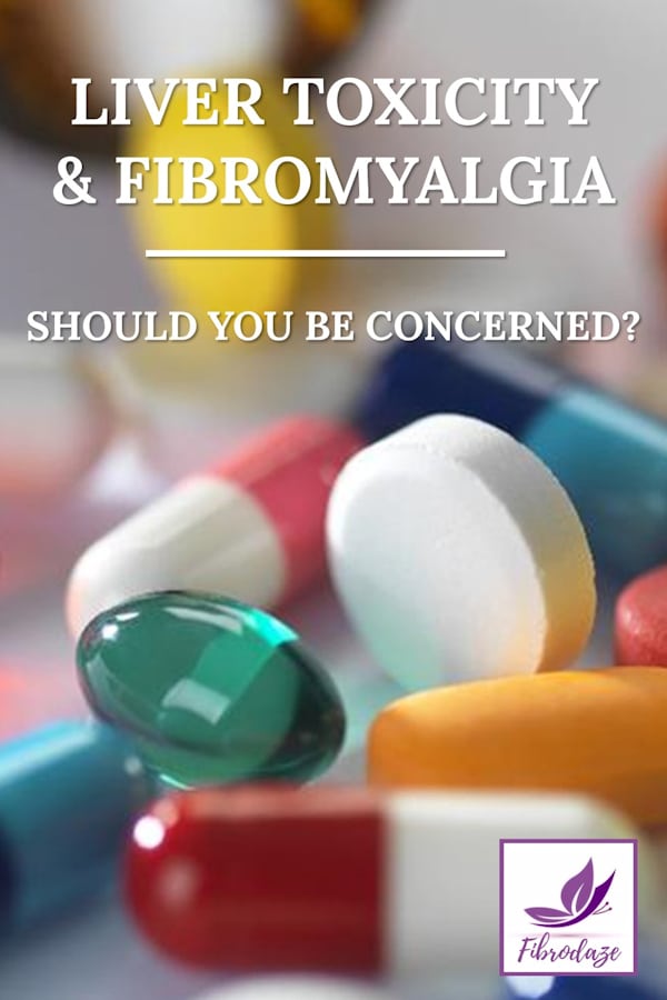 Liver Toxicity & Fibromyalgia - Should You Be Concerned?