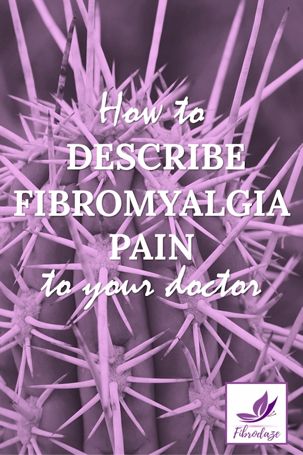 How To Describe Fibromyalgia Pain To Your Doctor