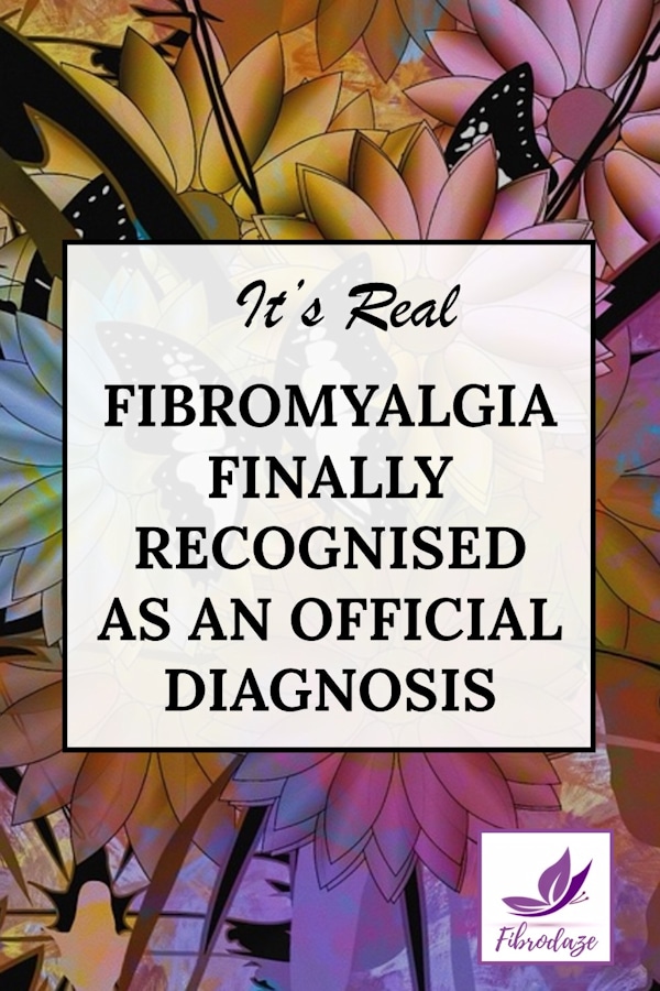 Fibromyalgia Is Real - It's Official!