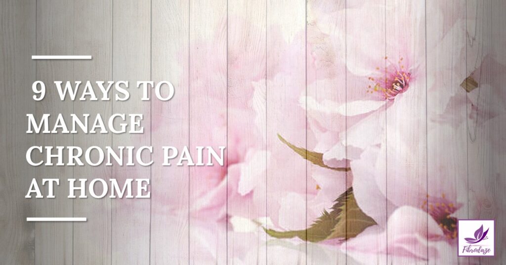 9 Ways To Manage Chronic Pain At Home