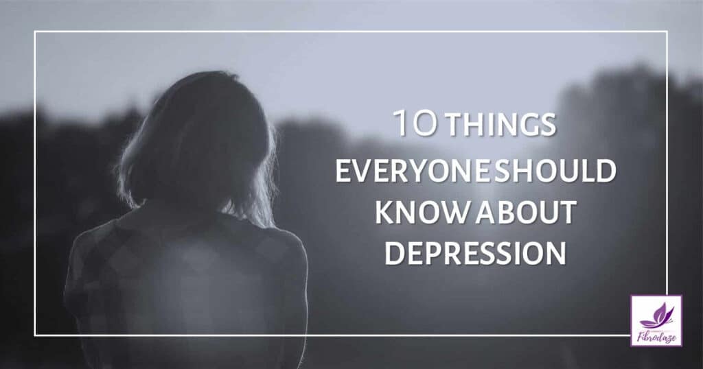 10 Things Everyone Should Know About Depression