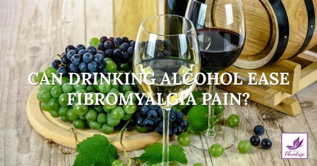 Can Drinking Alcohol Actually Ease Fibromyalgia Pain?