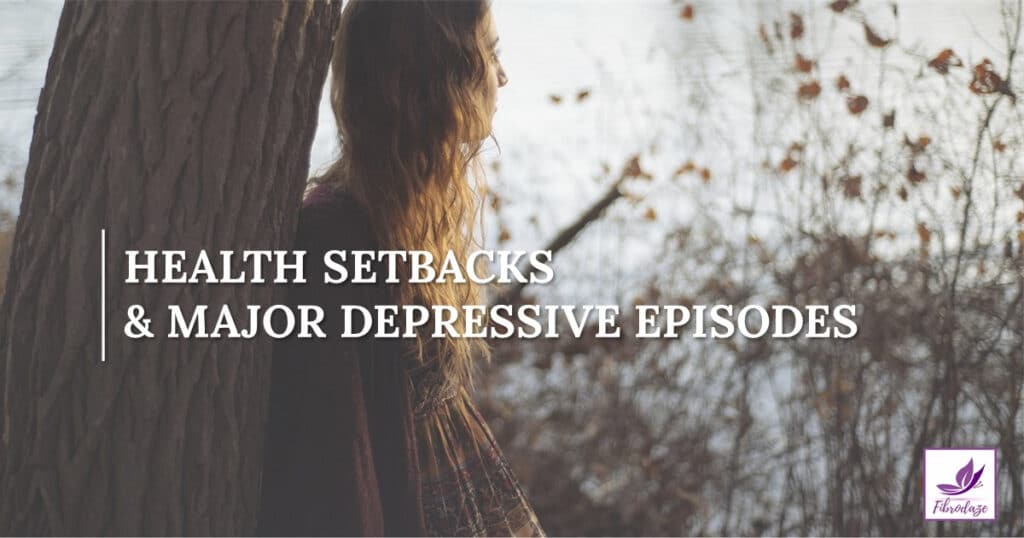 Extended Health Setbacks & Major Depressive Episodes