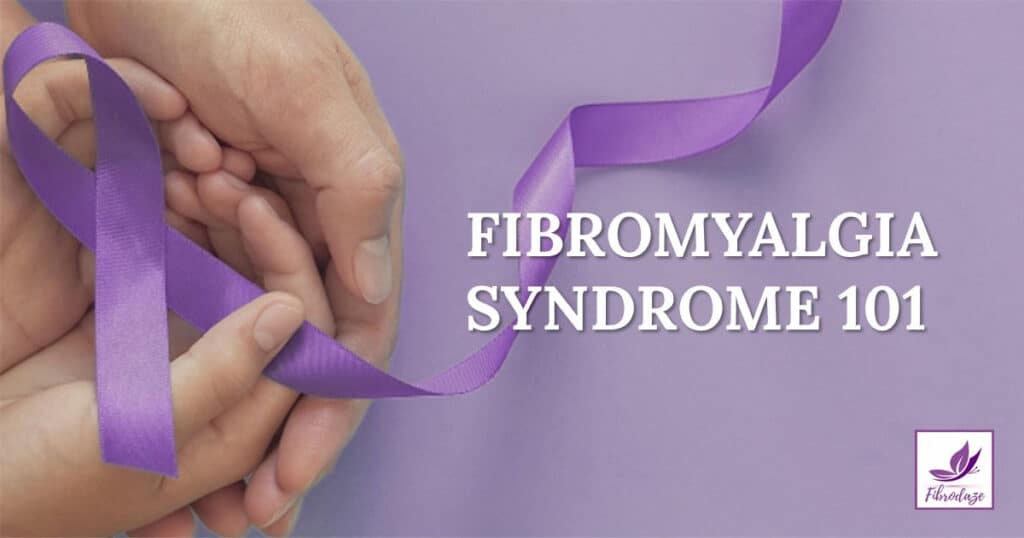 Fibromyalgia Syndrome 101