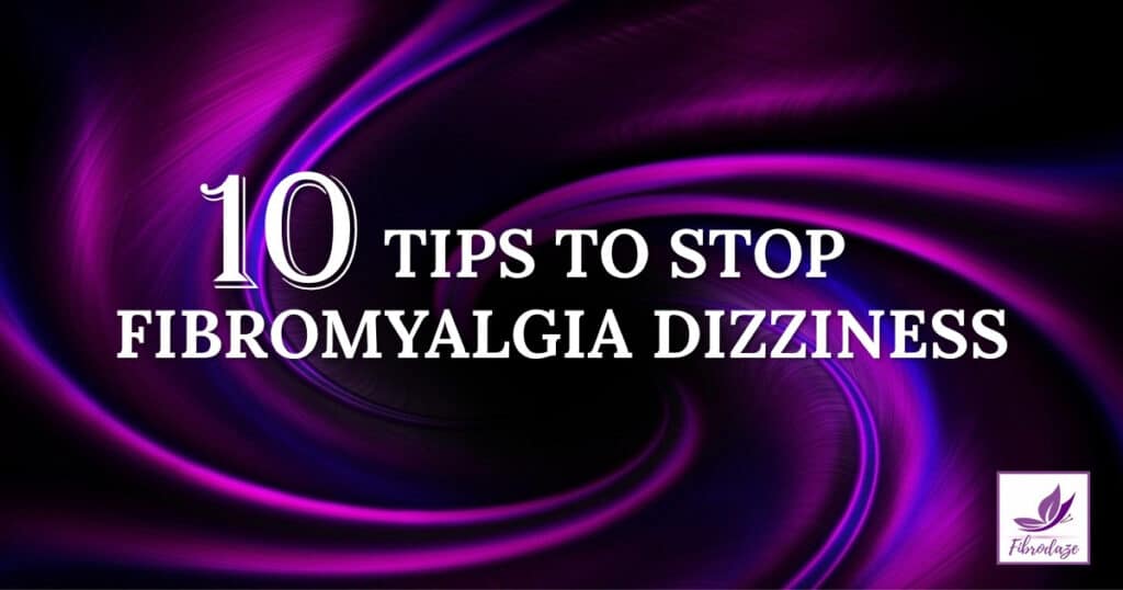 10 Tips To Stop Fibromyalgia Dizziness