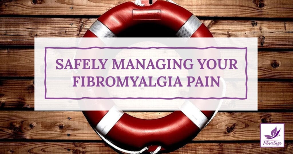 Managing Your Fibromyalgia Pain Safely