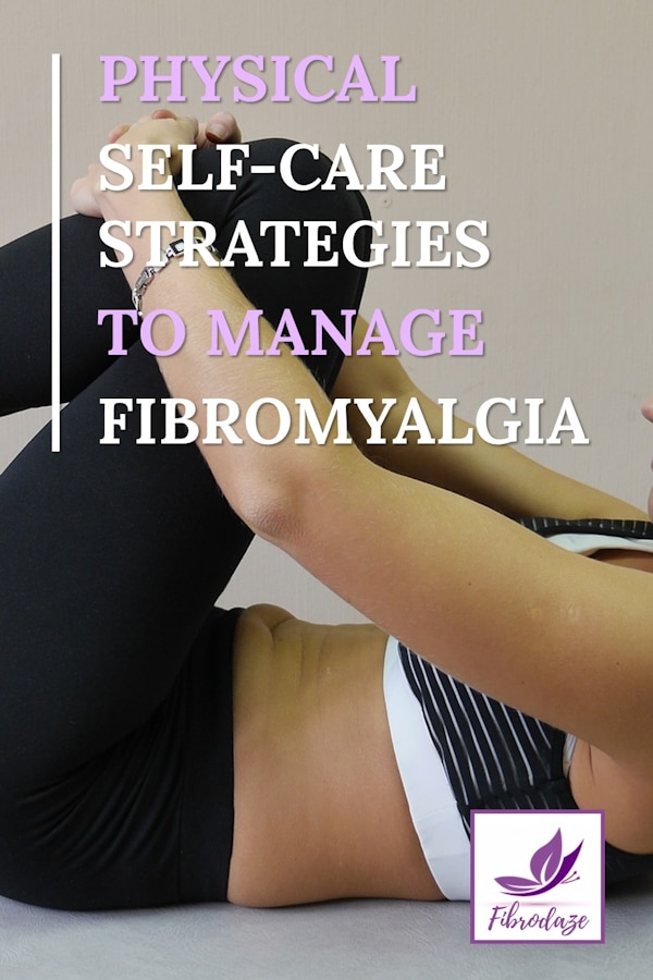 Physical Self-Care Strategies To Manage Fibromyalgia