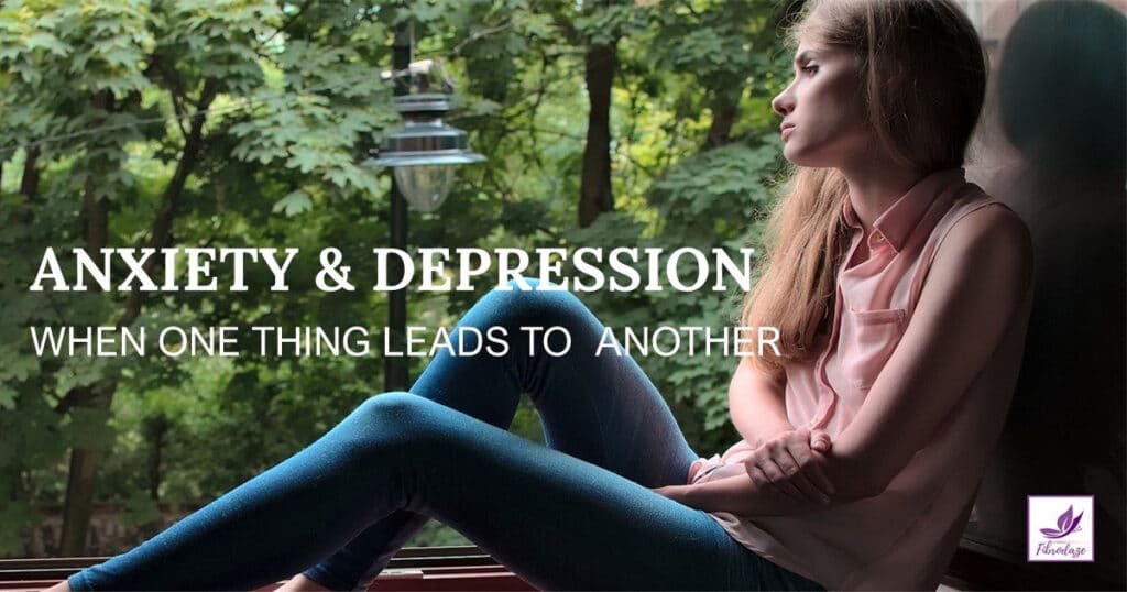Anxiety & Depression - When One Thing Leads To Another